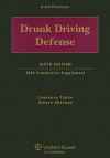 Drunk Driving Defense: 2008 Cumulative Supplement [With CDROM] - Lawrence Taylor, Steven Oberman