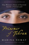 Prisoner of Tehran: One Woman's Story of Survival Inside a Torture Jail - Marina Nemat