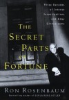 The Secret Parts of Fortune: Three Decades of Intense Investigations and Edgy Enthusiasms - Ron Rosenbaum