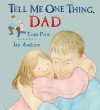 Tell Me One Thing, Dad - Tom Pow