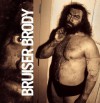 Bruiser Brody - Emerson Murray, Scott Teal