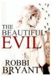 The Beautiful Evil - Robbi Bryant