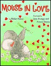 Mouse In Love - Robert Kraus, José Aruego, Ariane Dewey