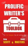 The Prolific Writer's Toolbox: No Nonsense Tips For Writing Fast - David Masters, Greg Scott