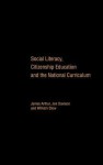 Social Literacy, Citizenship Education and the National Curriculum - James Arthur, Jon Davison