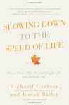 Slowing Down to the Speed of Life - Richard Carlson, Joseph Bailey