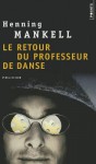 Le Retour du professeur de danse - Henning Mankell