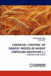 Chemcial Control of Grassy Weeds in Wheat (Triticum Aestivum L.) - Muhammad Yasin, Zafar Iqbal