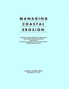 Managing Coastal Erosion - Committee on Coastal Erosion Zone Manage, Water Science and Technology Board, Marine Board