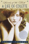 Secrets of the Flesh: A Life of Colette - Judith Thurman