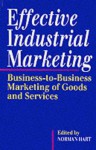 Effective Industrial Marketing - Norman Hart