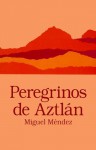 Peregrinos de Aztlan = Pilgrims in Aztlan - Miguel Mendez