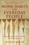 Monk Habits for Everyday People: Benedictine Spirituality for Protestants - Dennis L. Okholm, Kathleen Norris