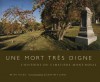 Une Mort Très Digne: L'Histoire Du Cimetière Mont-Royal - Brian J. Young