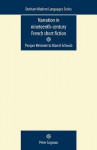 Narration in Nineteenth-Century French Short Fiction: Prosper Merimee to Marcel Schwob - Peter Cogman