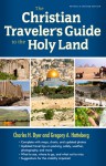 The Christian Traveler's Guide To The Holy Land - Charles H. Dyer