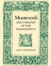 Monteverdi and the End of the Renaissance - Gary Tomlinson