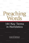 Preaching Words: 144 Key Terms in Homiletics - John S. McClure