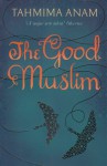 The Good Muslim - Tahmima Anam