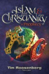 Islam and Christianity in Prophecy - Tim Roosenberg