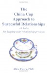 The China Cup Approach to Successful Relationships - Alice Vieira