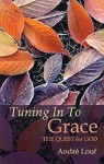 Tuning In To Grace: The Quest for God - Andre Louf