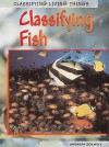 Clssifying Fish (Classifying Living Things) - Heinemann