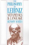 The Philosophy Of Leibniz: Metaphysics And Language - Benson Mates