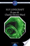 Il caso di Charles Dexter Ward - H.P. Lovecraft