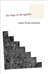 The Shape of the Signifier: 1967 to the End of History - Walter Benn Michaels