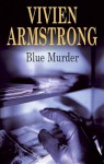 Blue Murder - Vivien Armstrong, Severn House Publishers