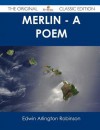 Merlin - A Poem - The Original Classic Edition - Edwin Arlington Robinson