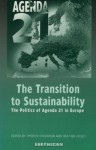 The Transition to Sustainability: The Politics of Agenda 21 in Europe - Timothy O'Riardon, Timothy O'Riordan, Heather Voisey