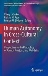 Human Autonomy in Cross-Cultural Context: Perspectives on the Psychology of Agency, Freedom, and Well-Being - Valery I. Chirkov, Kennon M. Sheldon, Richard M. Ryan