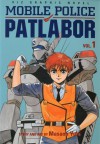 Mobile Police Patlabor, Vol. 1 - Masami Yuki