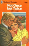 Not Once But Twice (Harlequin Romance, #2440) - Betty Neels