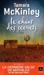 Le chant des secrets - Tamara McKinley, Catherine Ludet