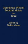 Spalding's Official Football Guide for 1900 - Walter Camp