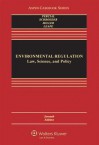 Environmental Regulation: Law, Science, and Policy, Seventh Edition - Robert V Percival, Christopher H Schroeder