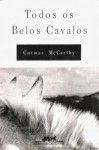 Todos os Belos Cavalos - Cormac McCarthy