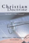 Christian Doctrine: The Faith Once Delivered - William J. Richardson