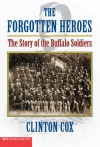 The Forgotten Heroes: The Story Of The Buffalo Soldiers - Clinton Cox