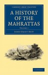 A History of the Mahrattas - Volume 1 - James Grant Duff