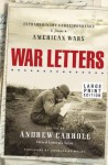 War Letters: Extraordinary Correspondence from American Wars - Andrew Carroll, Douglas Brinkley