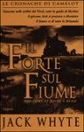 Il forte sul fiume (cronache di Camelot, # 5) - Jack Whyte, Gianna Lonza