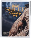 Wild Sheep Country - Valerius Geist, Michael H. Francis, Michael Harlowe Francis