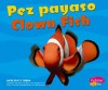 Pez Payaso/Clown Fish - Carol K. Lindeen, Gail Saunders-Smith, Martin Luis Guzman Ferrer