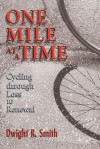 One Mile at a Time: Cycling through Loss to Renewal - Dwight Smith