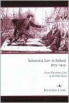 Subversive Law in Ireland, 1879-1920: From 'Unwritten Law' to the Dail Courts - Heather Laird