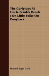 The Curlytops at Uncle Frank's Ranch: Or, Little Folks on Ponyback - Howard R. Garis